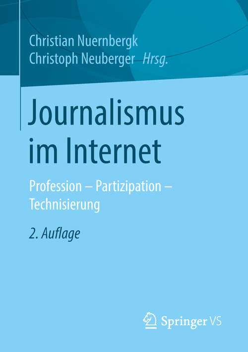 Book cover of Journalismus im Internet: Profession - Partizipation - Technisierung (2. Aufl. 2018)