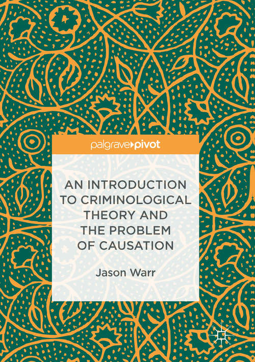 Book cover of An Introduction to Criminological Theory and the Problem of Causation (1st ed. 2016)
