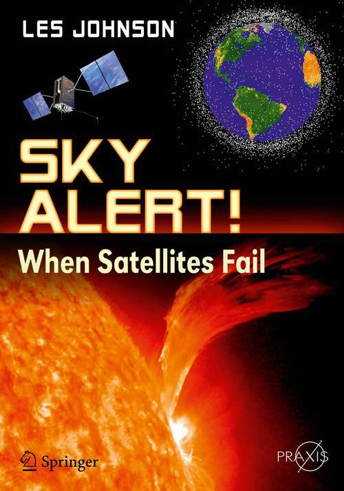 Book cover of Sky Alert!: When Satellites Fail (2013) (Springer Praxis Books)