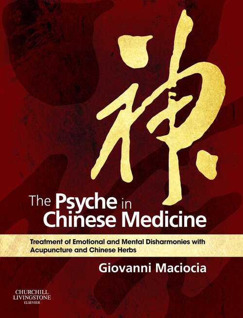 Book cover of The Psyche in Chinese Medicine: Treatment of Emotional and Mental Disharmonies with Acupuncture and Chinese Herbs