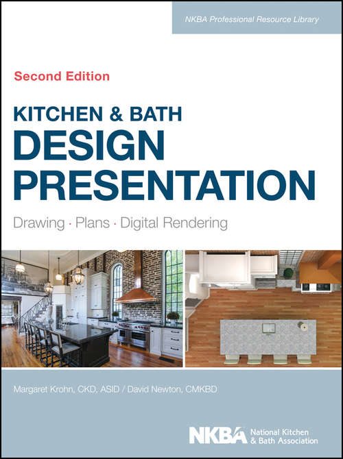 Book cover of Kitchen & Bath Design Presentation: Drawing, Plans, Digital Rendering (2) (NKBA Professional Resource Library #6)