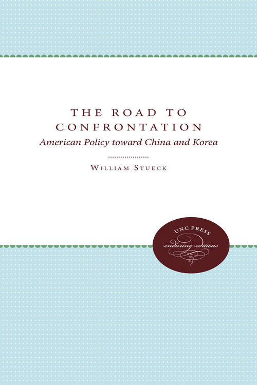 Book cover of The Road to Confrontation: American Policy toward China and Korea