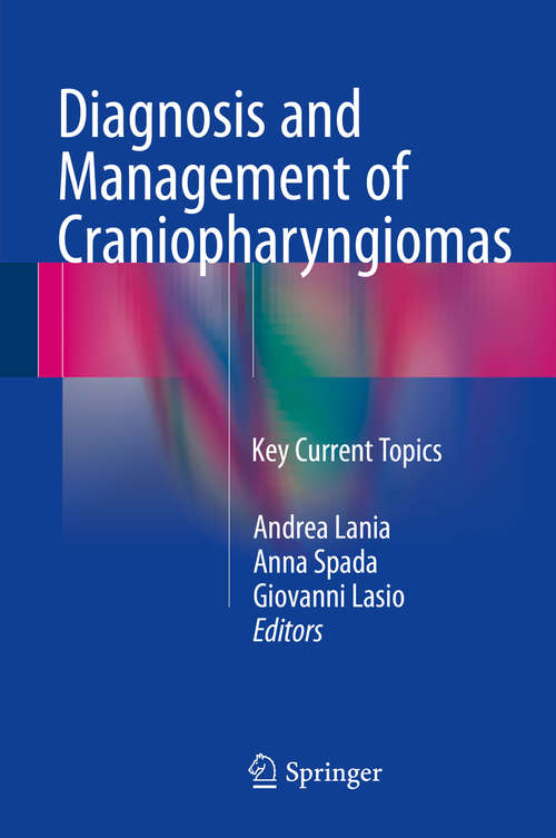 Book cover of Diagnosis and Management of Craniopharyngiomas: Key Current Topics (1st ed. 2016)