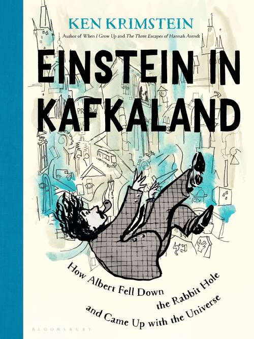 Book cover of Einstein in Kafkaland: How Albert Fell Down the Rabbit Hole and Came Up with the Universe