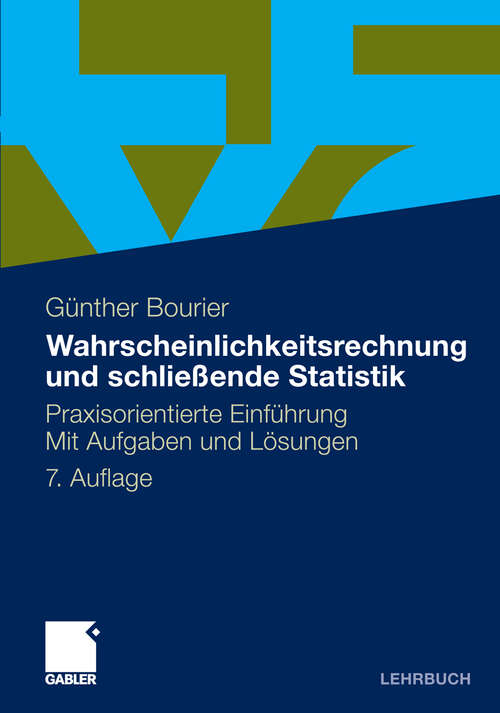 Book cover of Wahrscheinlichkeitsrechnung und schließende Statistik: Praxisorientierte Einführung. Mit Aufgaben und Lösungen (7. Aufl. 2011)