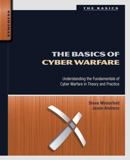 Book cover of The Basics of Cyber Warfare: Understanding the Fundamentals of Cyber Warfare in Theory and Practice