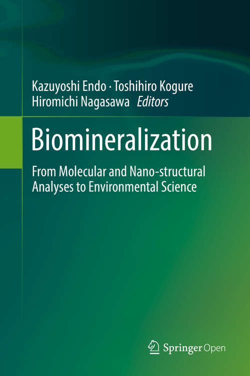 Book cover of Biomineralization: From Molecular and Nano-structural Analyses to Environmental Science (1st ed. 2018)