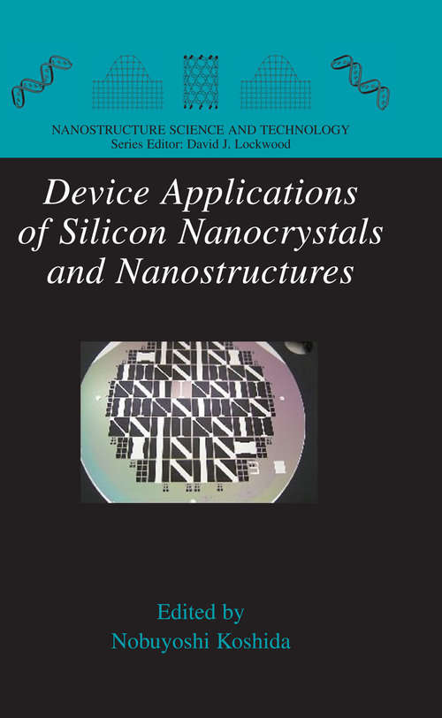 Book cover of Device Applications of Silicon Nanocrystals and Nanostructures (2009) (Nanostructure Science and Technology)
