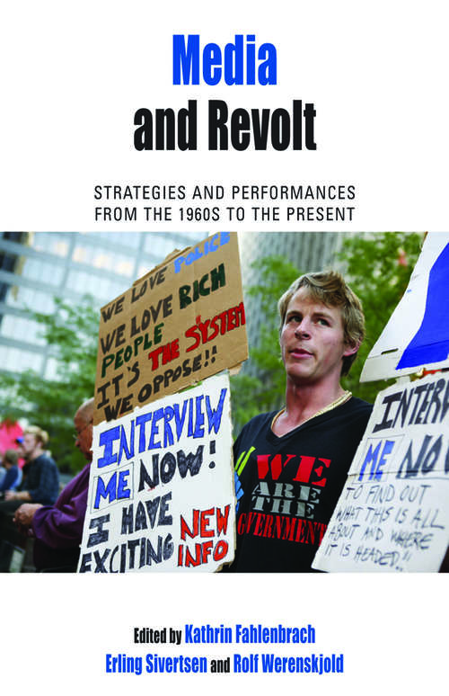 Book cover of Media and Revolt: Strategies and Performances from the 1960s to the Present (Protest, Culture & Society #11)