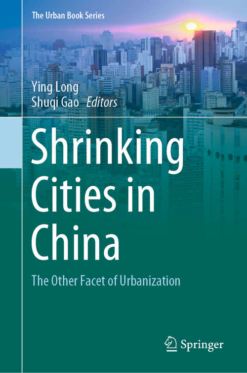 Book cover of Shrinking Cities in China: The Other Facet of Urbanization (1st ed. 2019) (The Urban Book Series)