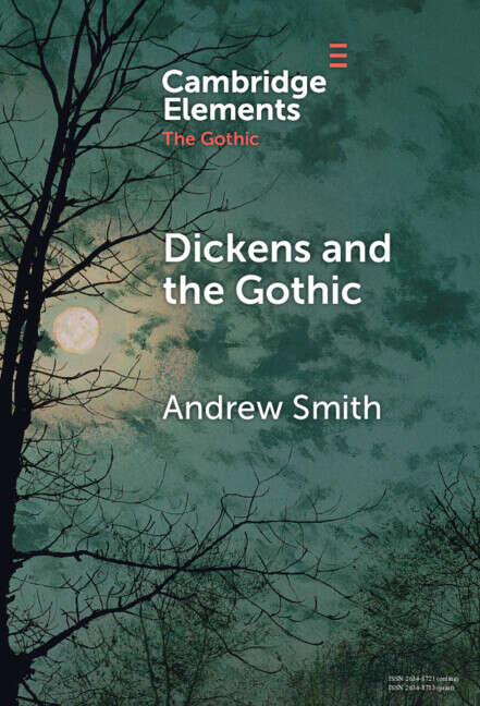 Book cover of Dickens and the Gothic (Elements in the Gothic)