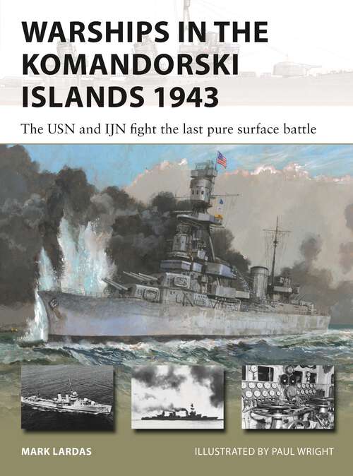 Book cover of Warships in the Komandorski Islands 1943: The USN and IJN fight the last pure surface battle (New Vanguard #333)