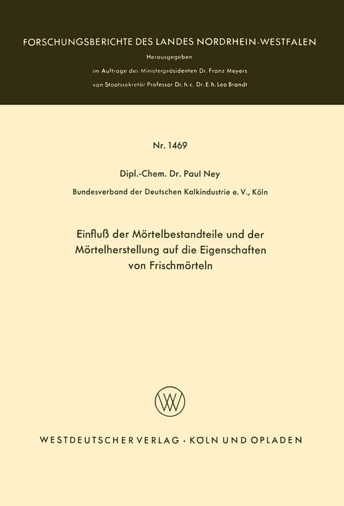 Book cover of Einfluß der Mörtelbestandteile und der Mörtelherstellung auf die Eigenschaften von Frischmörteln (1965) (Forschungsberichte des Landes Nordrhein-Westfalen #1469)