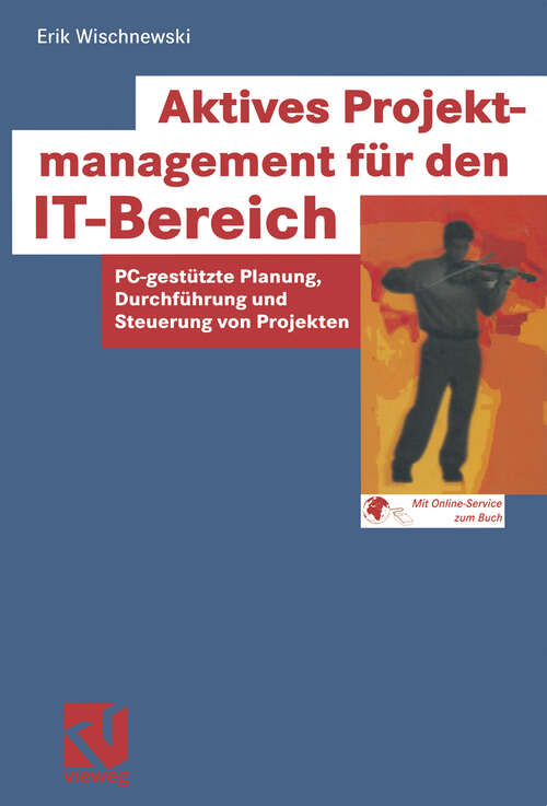 Book cover of Aktives Projektmanagement für den IT-Bereich: PC-gestützte Planung, Durchführung und Steuerung von Projekten (2002)