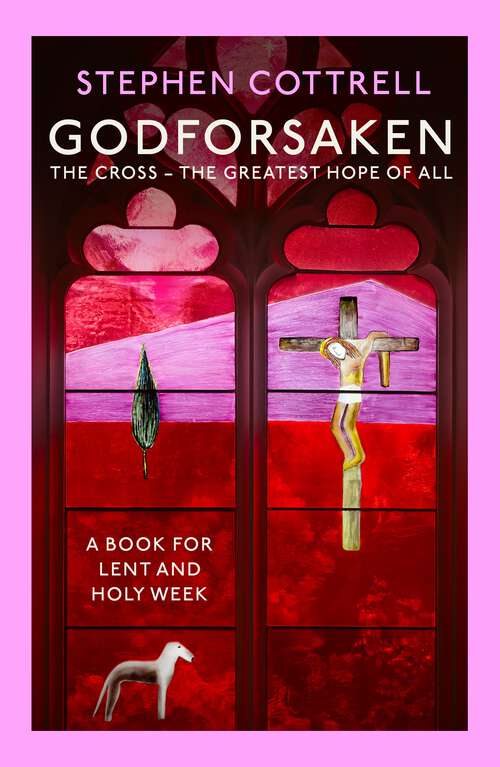 Book cover of Godforsaken: The Cross - the greatest hope of all