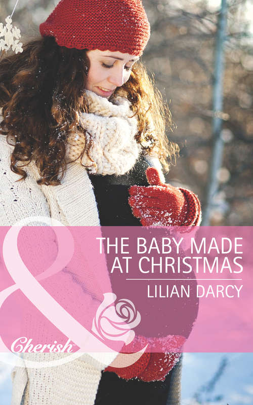Book cover of The Baby Made at Christmas: A Maverick Under The Mistletoe Thanksgiving Daddy The Baby Made At Christmas (ePub First edition) (The Cherry Sisters #2)