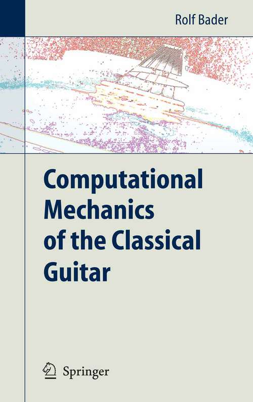 Book cover of Computational Mechanics of the Classical Guitar (2005)