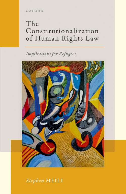 Book cover of The Constitutionalization of Human Rights Law: Implications for Refugees