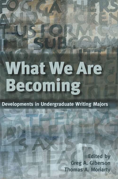 Book cover of What We Are Becoming: Developments in Undergraduate Writing Majors