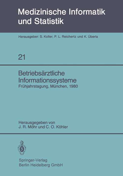 Book cover of Betriebsärztliche Informationssysteme: Frühjahrstagung der GMDS, München, 21. – 22. März 1980 (1980) (Medizinische Informatik, Biometrie und Epidemiologie #21)