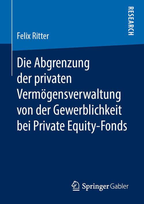 Book cover of Die Abgrenzung der privaten Vermögensverwaltung von der Gewerblichkeit bei Private Equity-Fonds (1. Aufl. 2019)