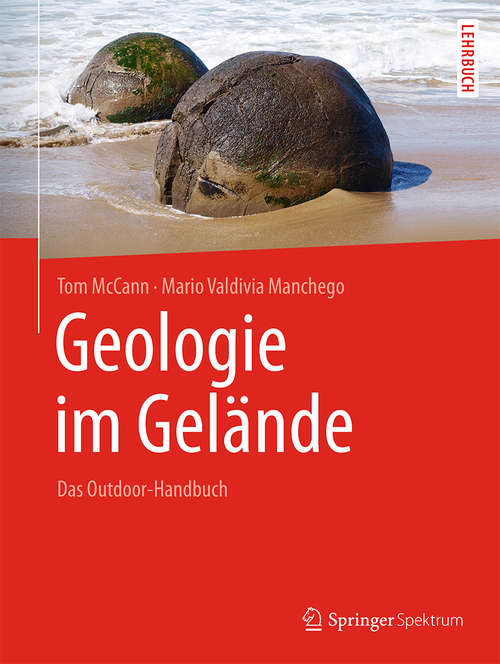 Book cover of Geologie im Gelände: Das Outdoor-Handbuch (1. Aufl. 2015)