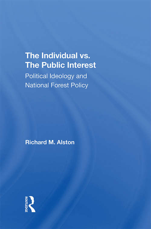 Book cover of The Individual Vs. The Public Interest: Political Ideology And National Forest Policy