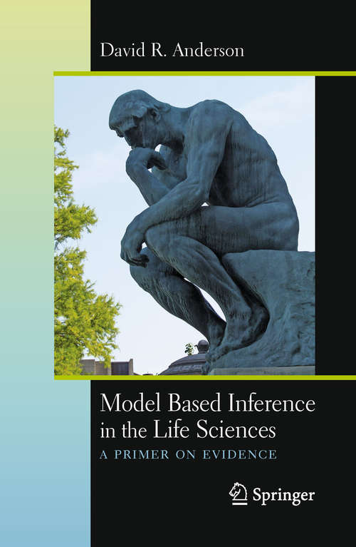 Book cover of Model Based Inference in the Life Sciences: A Primer on Evidence (2008)