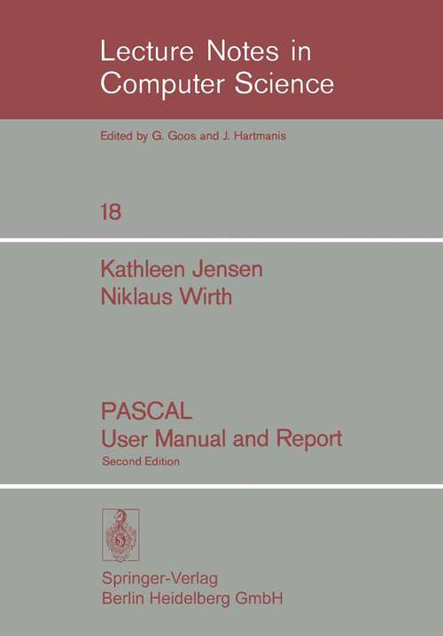 Book cover of PASCAL User Manual and Report (2nd ed. 1975) (Lecture Notes in Computer Science #18)