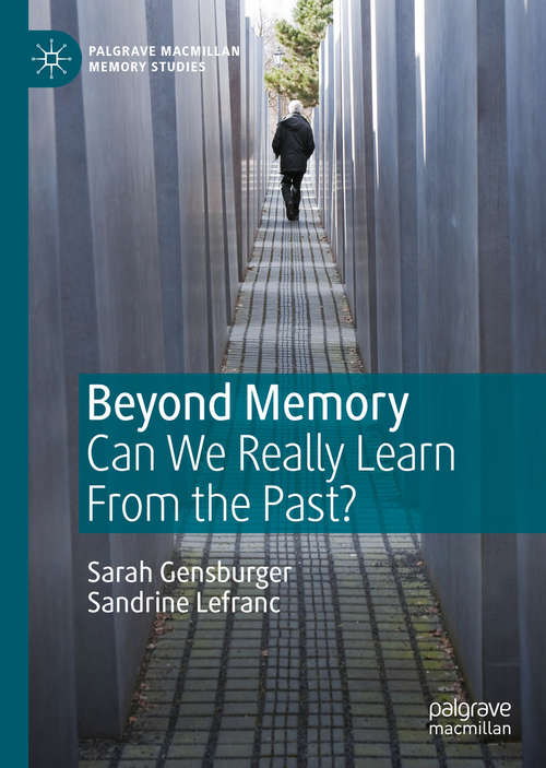 Book cover of Beyond Memory: Can We Really Learn From the Past? (1st ed. 2020) (Palgrave Macmillan Memory Studies)