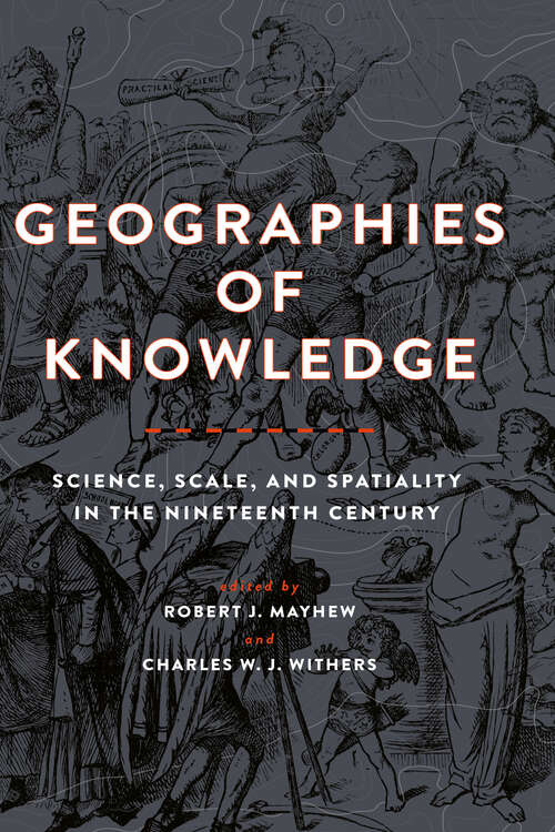 Book cover of Geographies of Knowledge: Science, Scale, and Spatiality in the Nineteenth Century (Medicine, Science, and Religion in Historical Context)