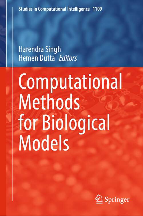 Book cover of Computational Methods for Biological Models (1st ed. 2023) (Studies in Computational Intelligence #1109)