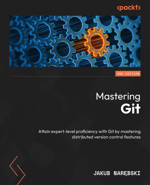 Book cover of Mastering Git: Attain Expert-level Proficiency With Git By Mastering Distributed Version Control Features