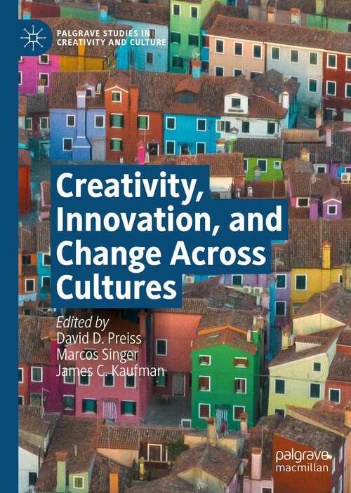 Book cover of Creativity, Innovation, and Change Across Cultures (1st ed. 2023) (Palgrave Studies in Creativity and Culture)