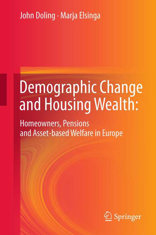 Book cover of Demographic Change and Housing Wealth: Home-owners, Pensions and Asset-based Welfare in Europe (2013)