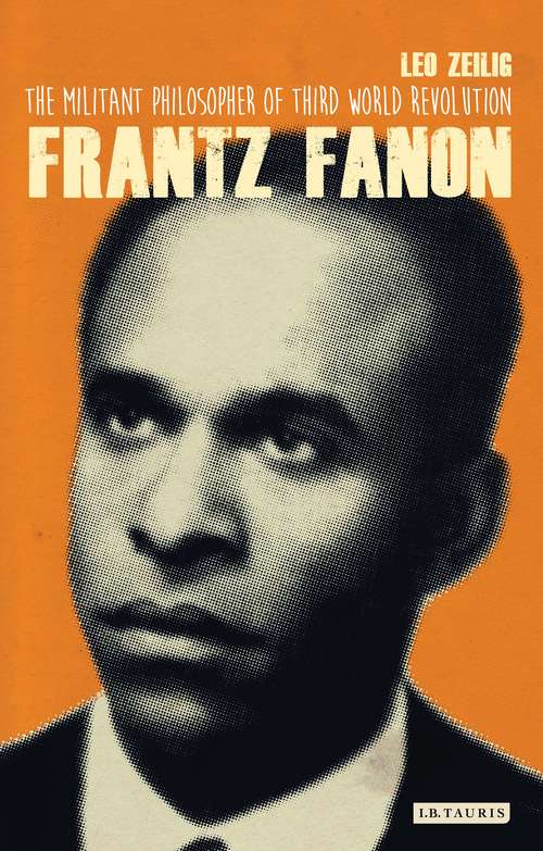 Book cover of Frantz Fanon: The Militant Philosopher of Third World Revolution