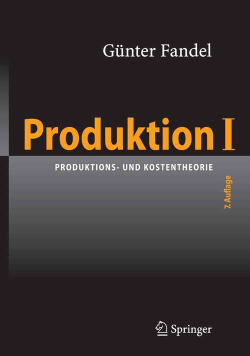 Book cover of Produktion I: Produktions- und Kostentheorie (7. Aufl. 2007)