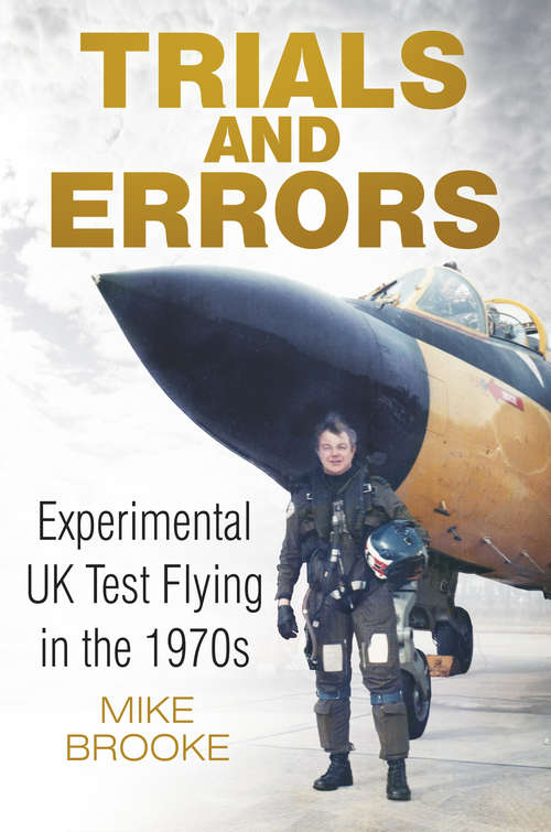 Book cover of Trials and Errors: Experimental UK Test Flying in the 1970s