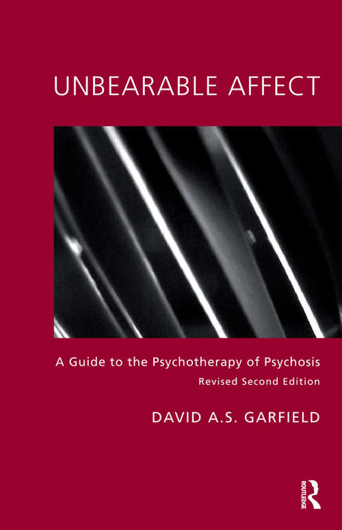 Book cover of Unbearable Affect: A Guide to the Psychotherapy of Psychosis
