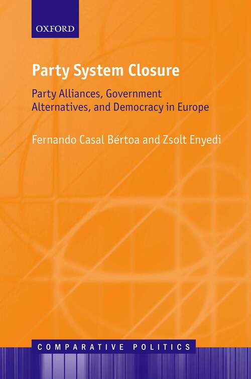 Book cover of Party System Closure: Party Alliances, Government Alternatives, and Democracy in Europe (Comparative Politics)