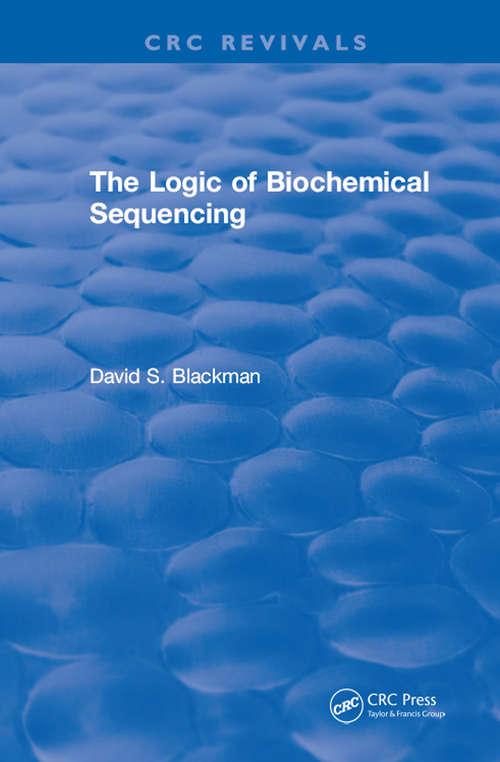 Book cover of The Logic of Biochemical Sequencing