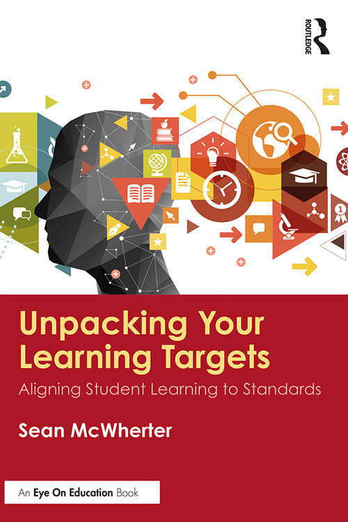 Book cover of Unpacking your Learning Targets: Aligning Student Learning to Standards