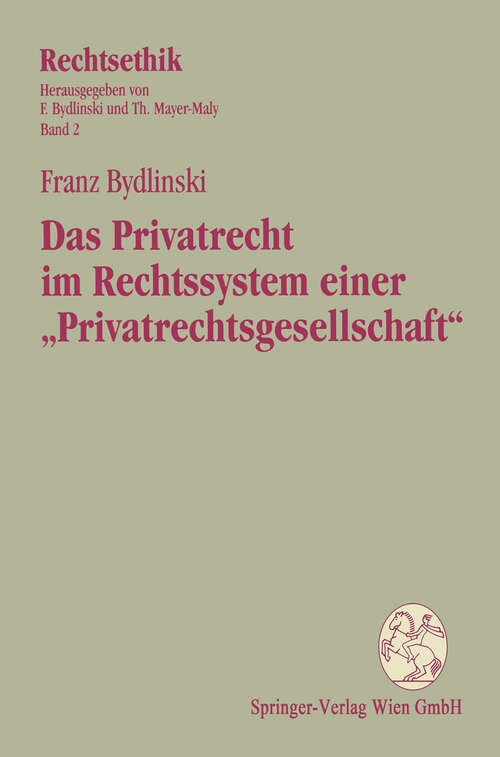 Book cover of Das Privatrecht im Rechtssystem einer "Privatrechtsgesellschaft" (1994) (Rechtsethik #2)