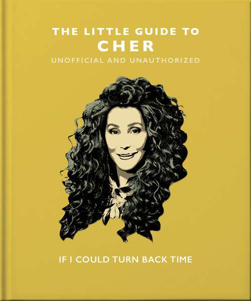 Book cover of The Little Guide to Cher: If I Could Turn Back Time (The\little Book Of... Ser.)