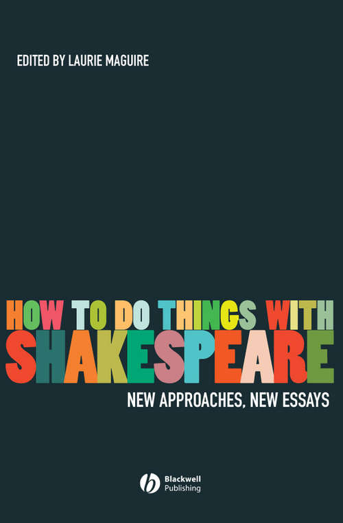Book cover of How To Do Things With Shakespeare: New Approaches, New Essays