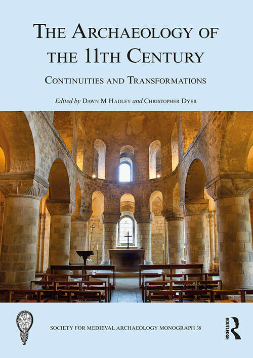 Book cover of The Archaeology of the 11th Century: Continuities and Transformations (The Society for Medieval Archaeology Monographs)