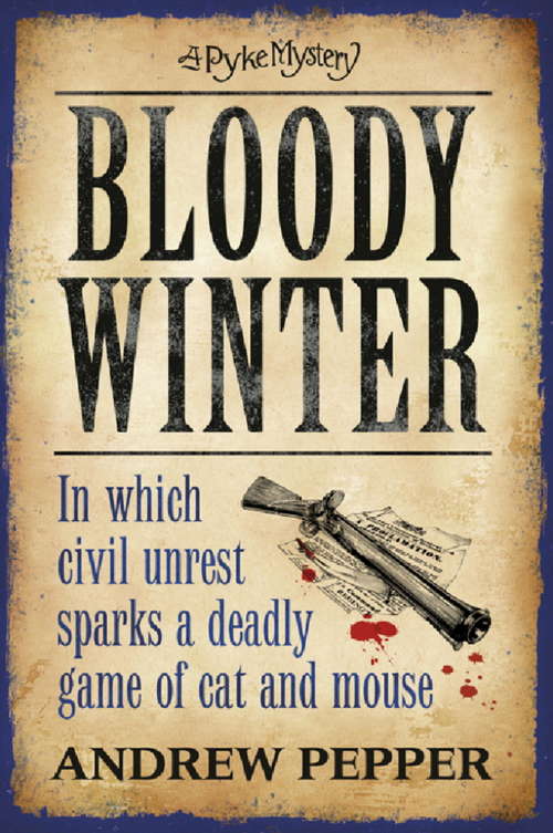 Book cover of Bloody Winter: In Which Civil Unrest Sparks A Deadly Game Of Cat And Mouse (A\pyke Mystery Ser. #5)