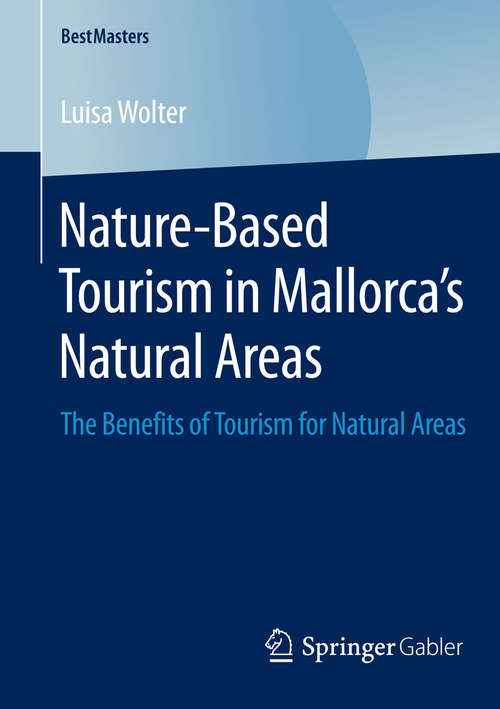Book cover of Nature-Based Tourism in Mallorca’s Natural Areas: The Benefits of Tourism for Natural Areas (2014) (BestMasters)