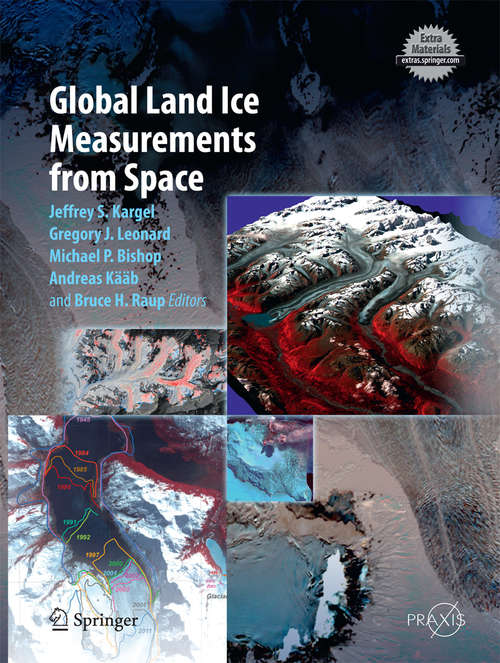 Book cover of Global Land Ice Measurements from Space (2014) (Springer Praxis Books)