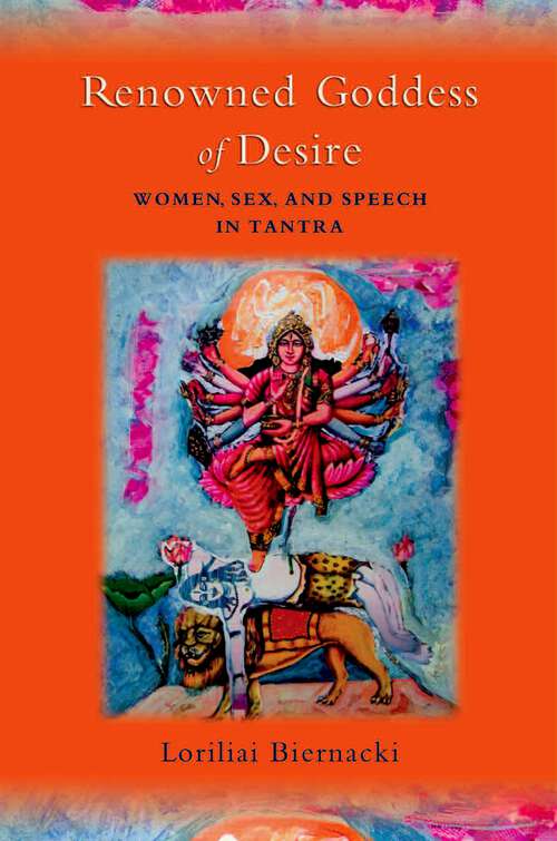 Book cover of Renowned Goddess of Desire: Women, Sex, and Speech in Tantra